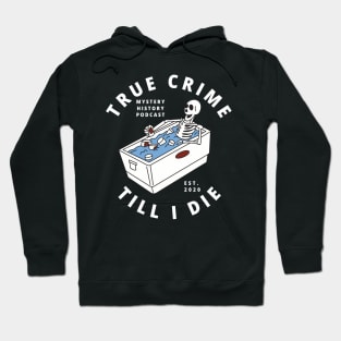 True Crime Till I Die Hoodie